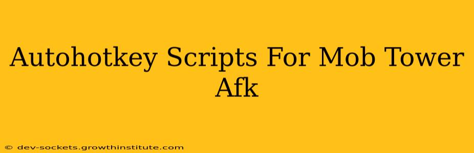 Autohotkey Scripts For Mob Tower Afk