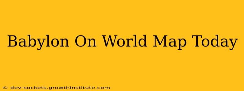 Babylon On World Map Today