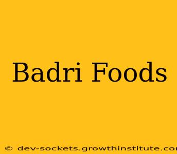 Badri Foods