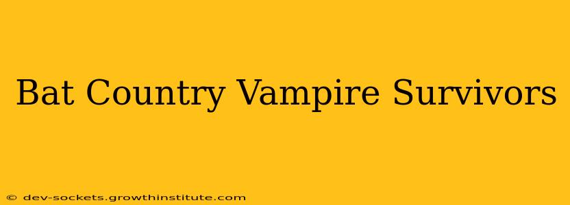 Bat Country Vampire Survivors