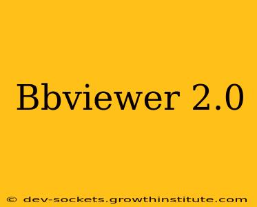 Bbviewer 2.0