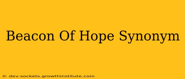 Beacon Of Hope Synonym