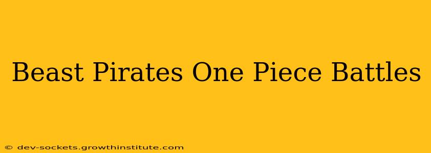 Beast Pirates One Piece Battles
