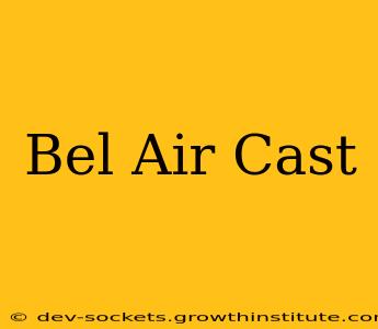 Bel Air Cast