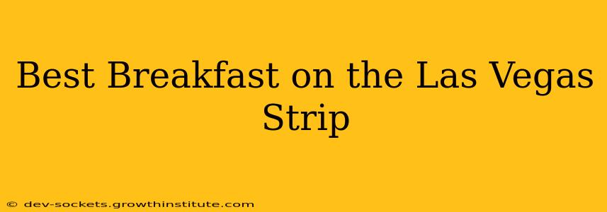 Best Breakfast on the Las Vegas Strip