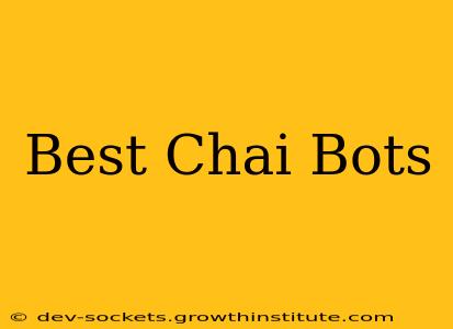 Best Chai Bots