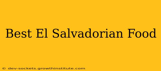 Best El Salvadorian Food
