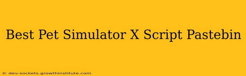 Best Pet Simulator X Script Pastebin