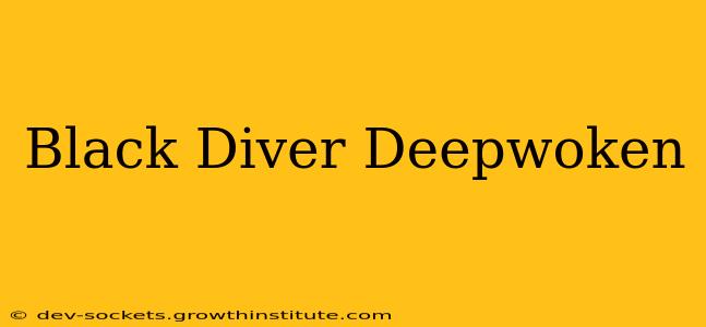 Black Diver Deepwoken