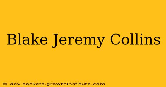 Blake Jeremy Collins