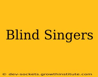 Blind Singers