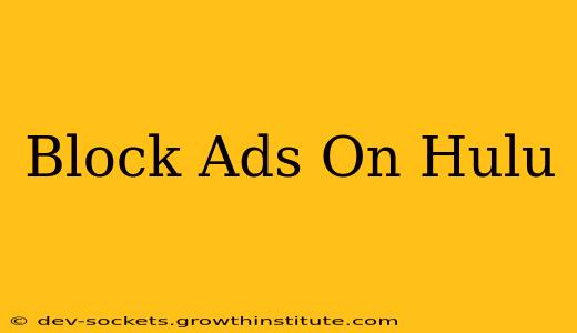 Block Ads On Hulu