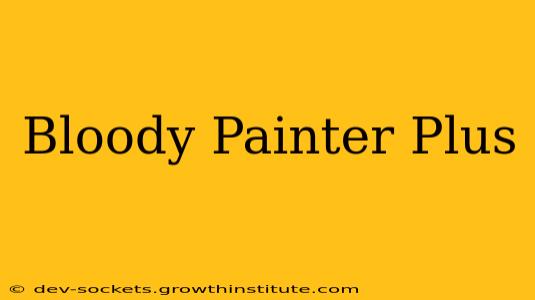 Bloody Painter Plus