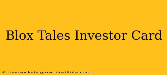 Blox Tales Investor Card