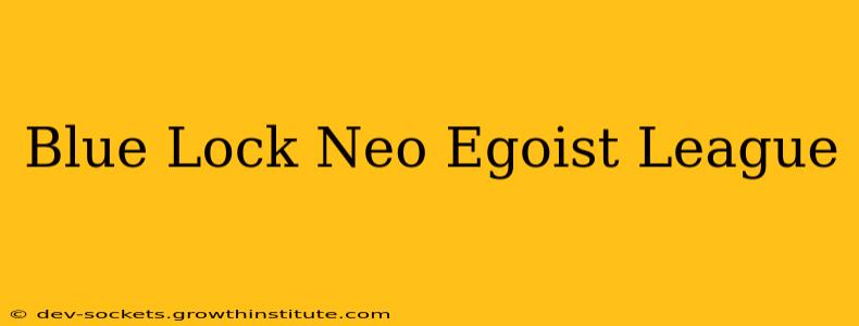 Blue Lock Neo Egoist League