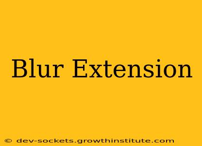 Blur Extension