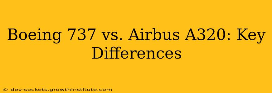 Boeing 737 vs. Airbus A320: Key Differences
