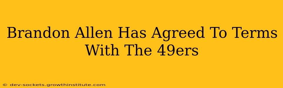 Brandon Allen Has Agreed To Terms With The 49ers