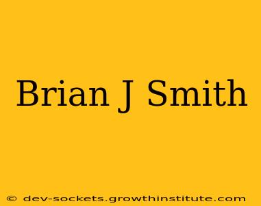 Brian J Smith