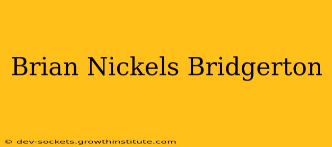 Brian Nickels Bridgerton