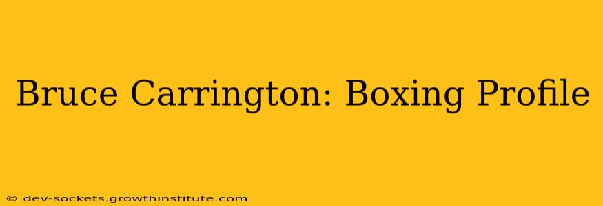 Bruce Carrington: Boxing Profile