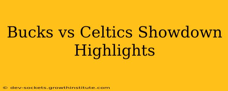 Bucks vs Celtics Showdown Highlights