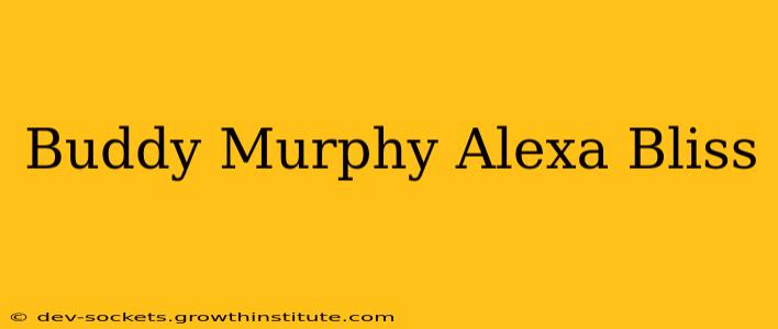 Buddy Murphy Alexa Bliss