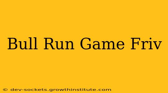 Bull Run Game Friv