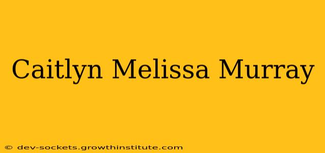 Caitlyn Melissa Murray