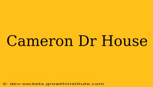 Cameron Dr House