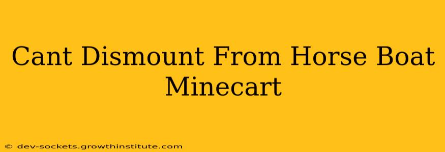 Cant Dismount From Horse Boat Minecart