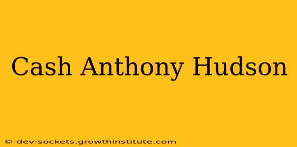 Cash Anthony Hudson