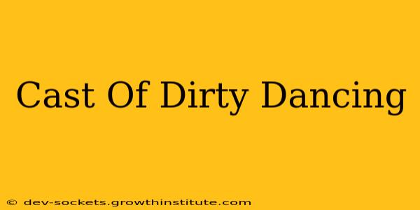 Cast Of Dirty Dancing