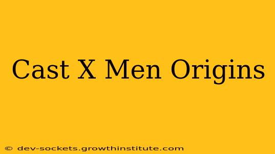 Cast X Men Origins