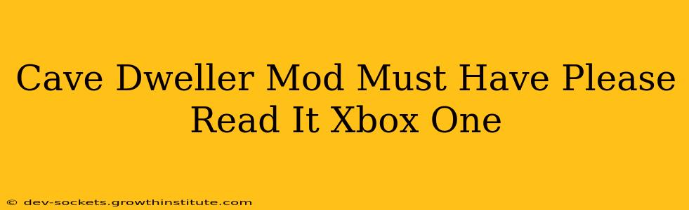 Cave Dweller Mod Must Have Please Read It Xbox One