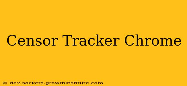 Censor Tracker Chrome