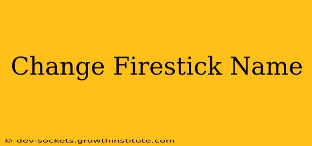 Change Firestick Name