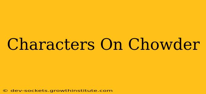 Characters On Chowder