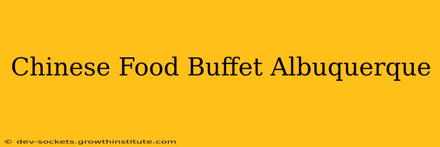 Chinese Food Buffet Albuquerque