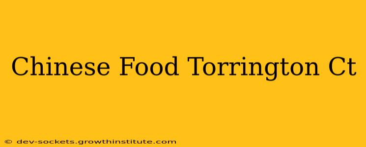 Chinese Food Torrington Ct