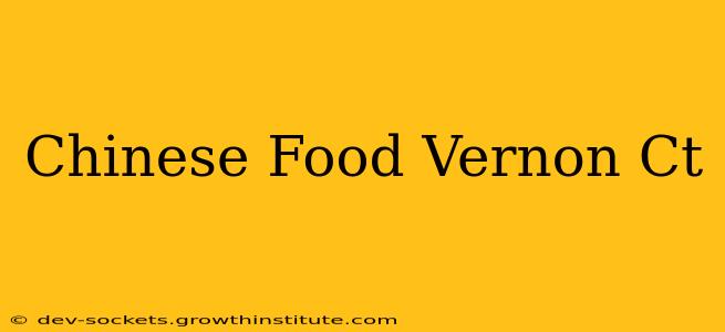 Chinese Food Vernon Ct
