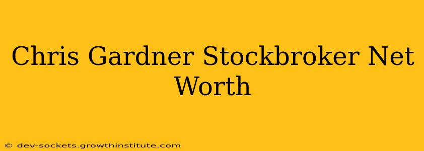 Chris Gardner Stockbroker Net Worth