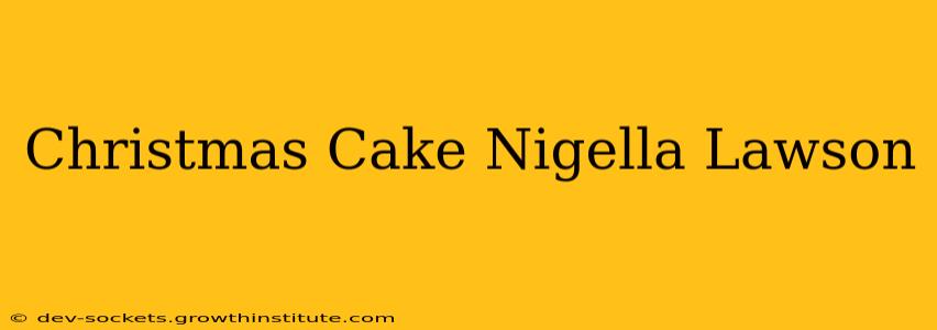 Christmas Cake Nigella Lawson