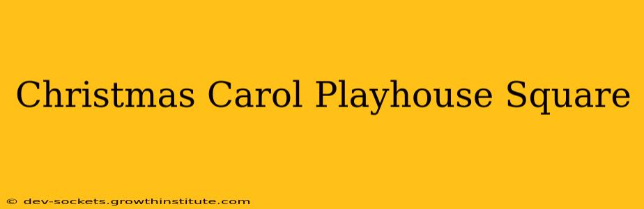 Christmas Carol Playhouse Square