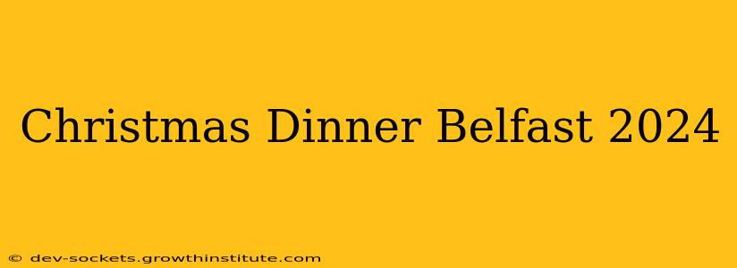 Christmas Dinner Belfast 2024