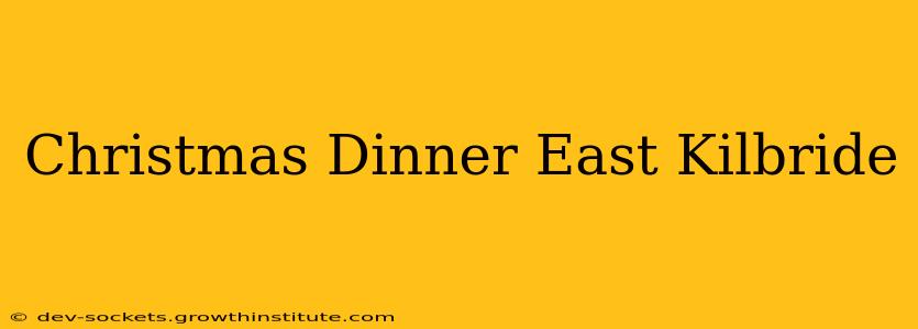 Christmas Dinner East Kilbride