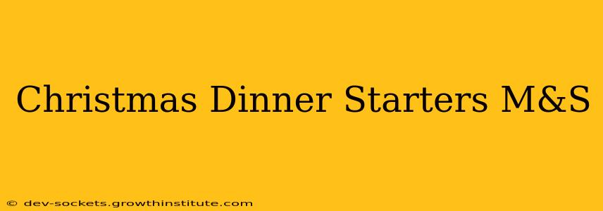 Christmas Dinner Starters M&S