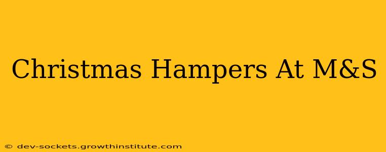 Christmas Hampers At M&S