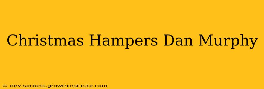 Christmas Hampers Dan Murphy
