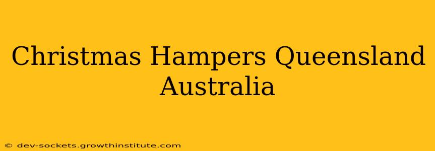 Christmas Hampers Queensland Australia